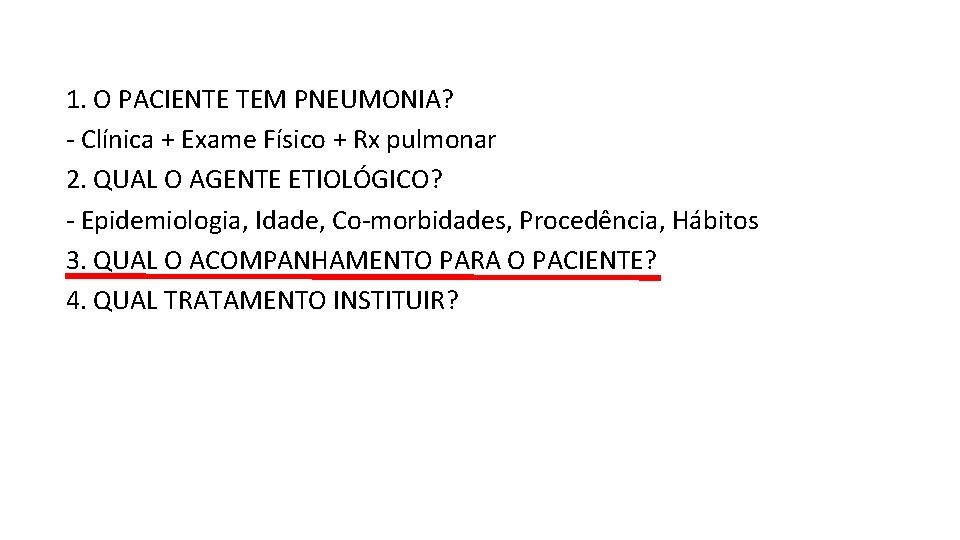1. O PACIENTE TEM PNEUMONIA? - Clínica + Exame Físico + Rx pulmonar 2. 1. O PACIENTE TEM PNEUMONIA? - Clínica + Exame Físico + Rx pulmonar 2.