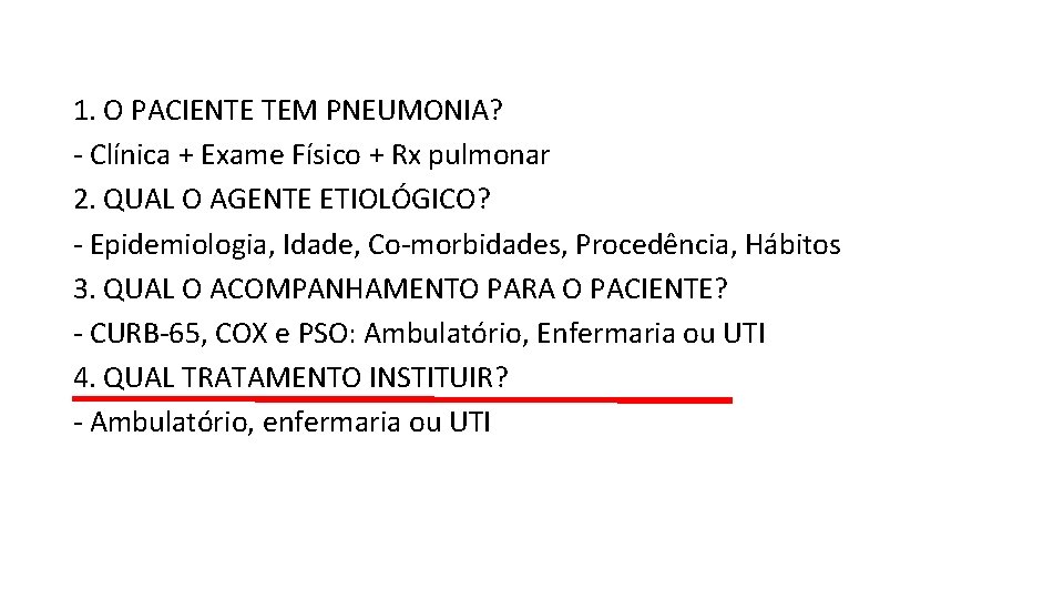 1. O PACIENTE TEM PNEUMONIA? - Clínica + Exame Físico + Rx pulmonar 2. 1. O PACIENTE TEM PNEUMONIA? - Clínica + Exame Físico + Rx pulmonar 2.