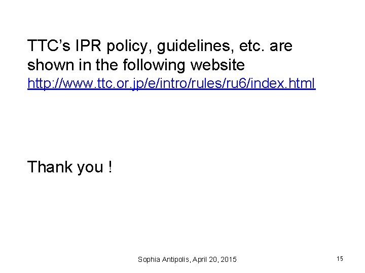 TTC’s IPR policy, guidelines, etc. are shown in the following website http: //www. ttc. TTC’s IPR policy, guidelines, etc. are shown in the following website http: //www. ttc.