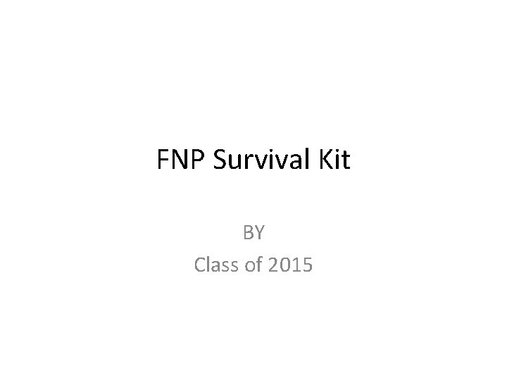 FNP Survival Kit BY Class of 2015 