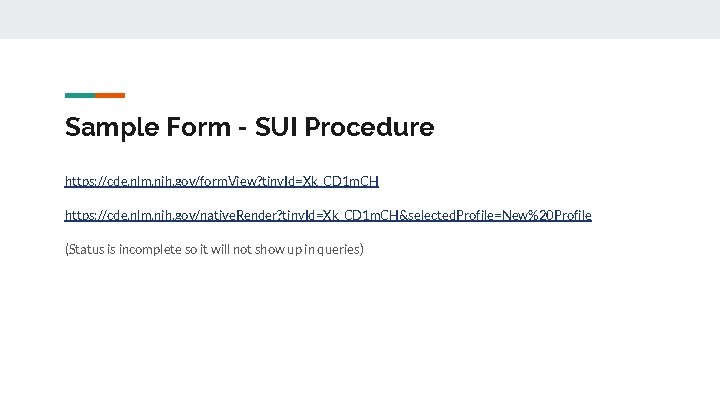 Sample Form - SUI Procedure https: //cde. nlm. nih. gov/form. View? tiny. Id=Xk_CD 1