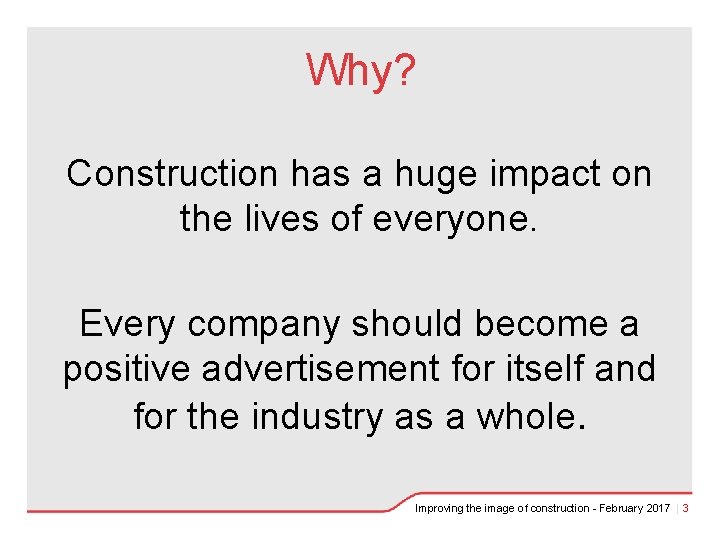 Why? Construction has a huge impact on the lives of everyone. Every company should