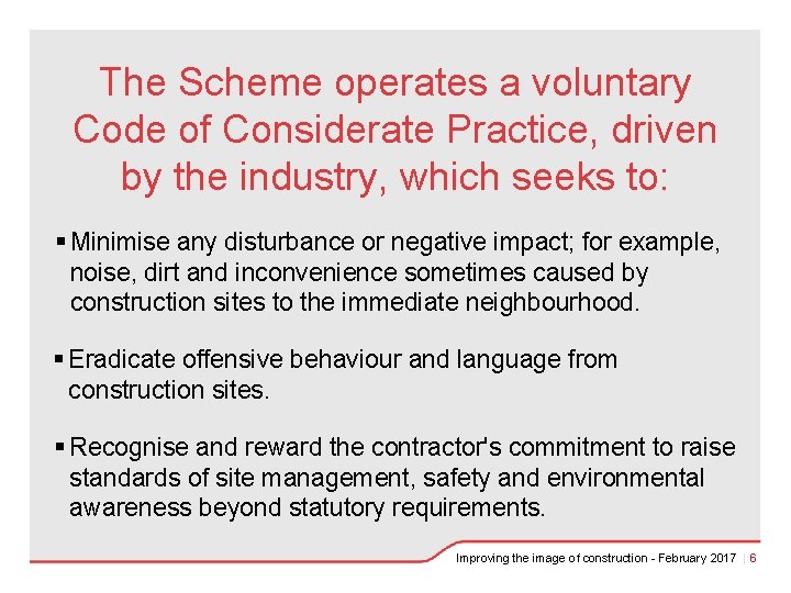 The Scheme operates a voluntary Code of Considerate Practice, driven by the industry, which