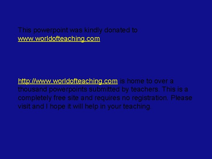 This powerpoint was kindly donated to www. worldofteaching. com http: //www. worldofteaching. com is