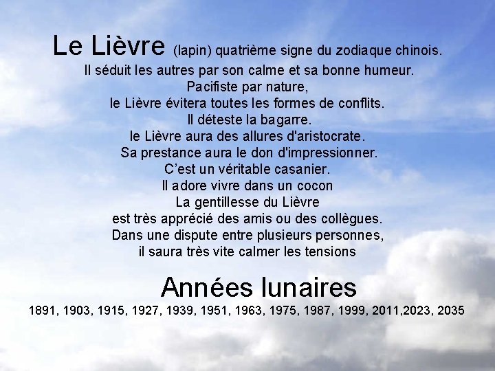 Le Lièvre (lapin) quatrième signe du zodiaque chinois. Il séduit les autres par son