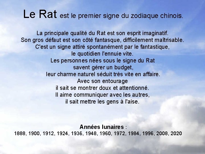 Le Rat est le premier signe du zodiaque chinois. La principale qualité du Rat