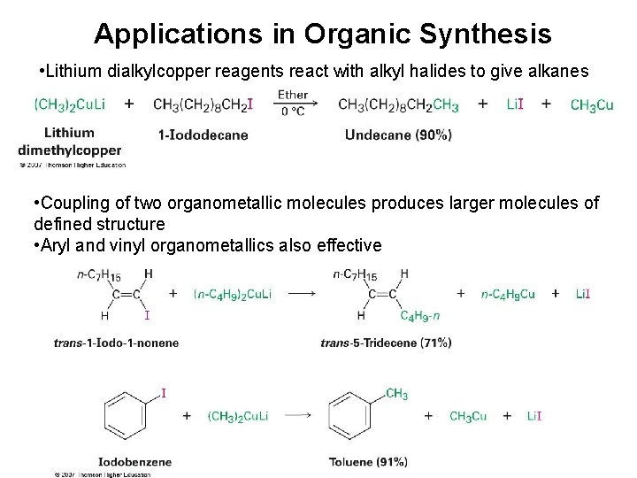 Applications in Organic Synthesis • Lithium dialkylcopper reagents react with alkyl halides to give