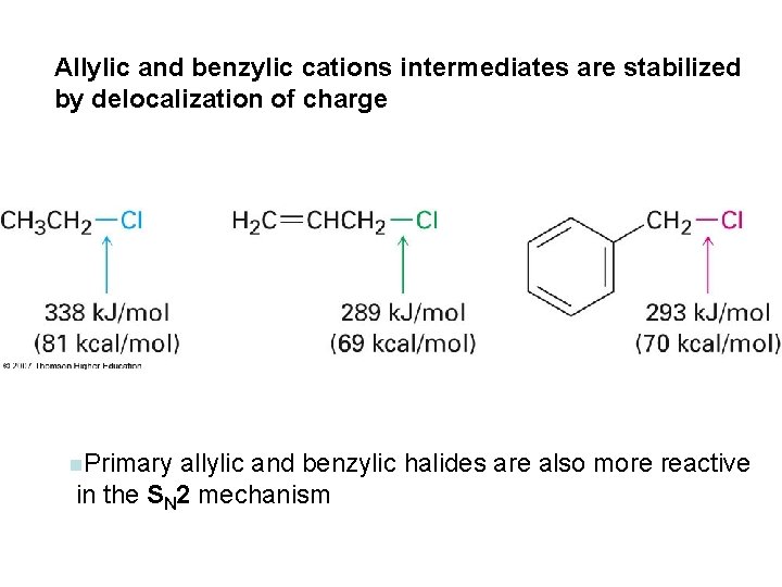 Allylic and benzylic cations intermediates are stabilized by delocalization of charge n. Primary allylic