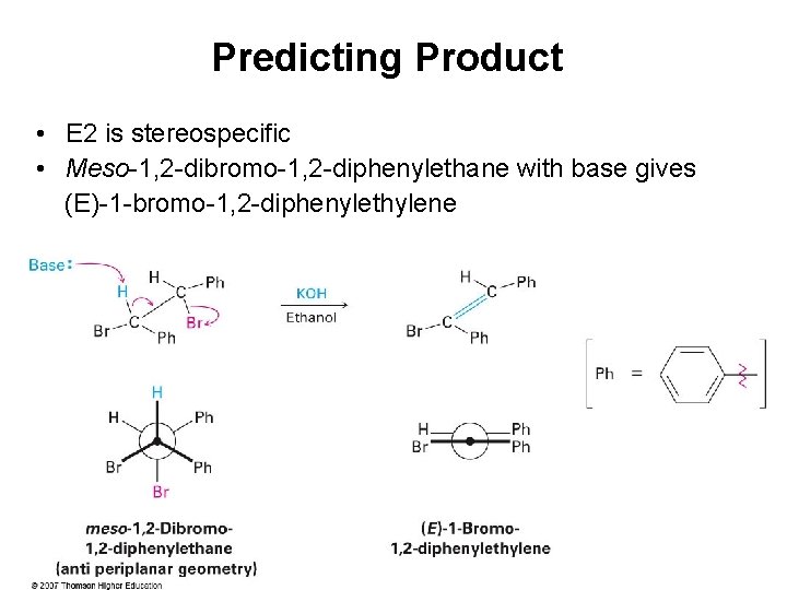 Predicting Product • E 2 is stereospecific • Meso-1, 2 -dibromo-1, 2 -diphenylethane with
