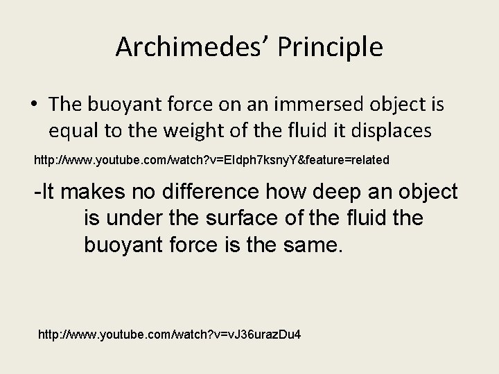 Archimedes’ Principle • The buoyant force on an immersed object is equal to the