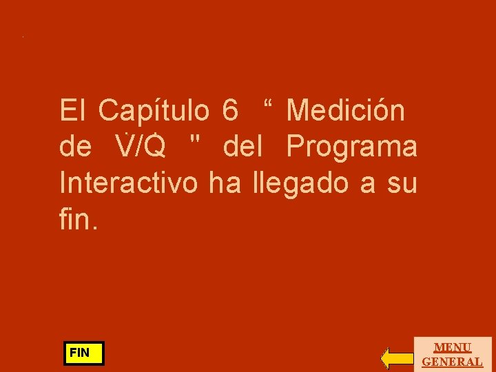 . El Capítulo 6 “ Medición. . de V/Q " del Programa Interactivo ha