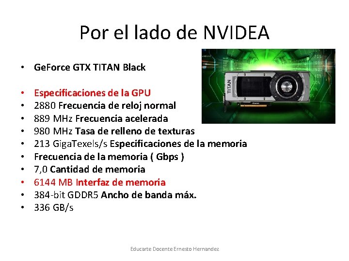 Por el lado de NVIDEA • Ge. Force GTX TITAN Black • • •