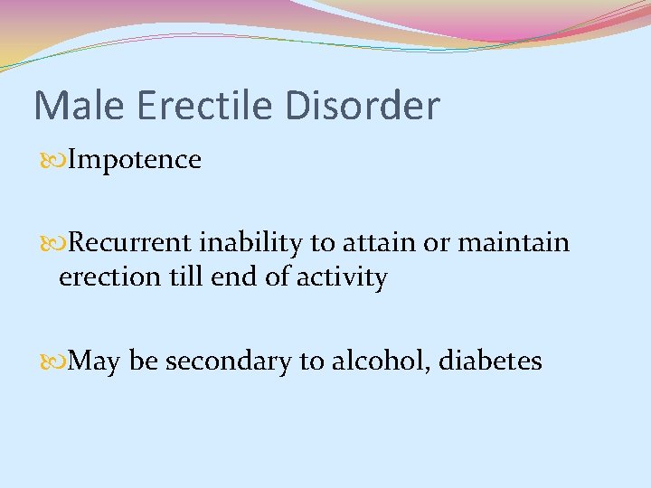 Male Erectile Disorder Impotence Recurrent inability to attain or maintain erection till end of Male Erectile Disorder Impotence Recurrent inability to attain or maintain erection till end of