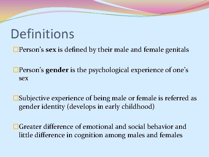 Definitions �Person’s sex is defined by their male and female genitals �Person’s gender is Definitions �Person’s sex is defined by their male and female genitals �Person’s gender is