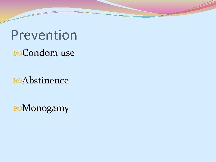 Prevention Condom use Abstinence Monogamy Prevention Condom use Abstinence Monogamy