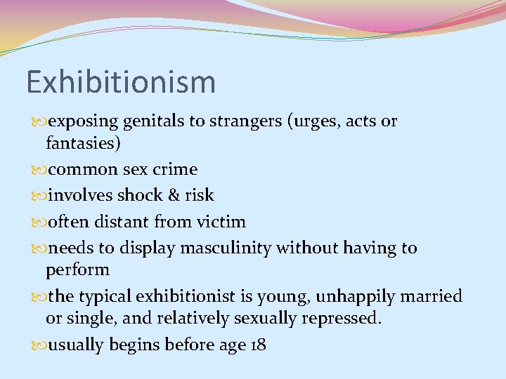 Exhibitionism exposing genitals to strangers (urges, acts or fantasies) common sex crime involves shock Exhibitionism exposing genitals to strangers (urges, acts or fantasies) common sex crime involves shock