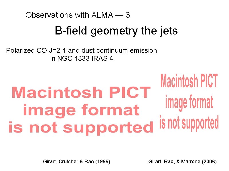 Observations with ALMA — 3 B-field geometry the jets Polarized CO J=2 -1 and