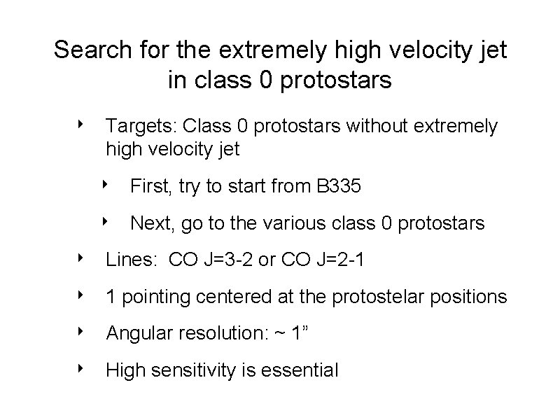 Search for the extremely high velocity jet in class 0 protostars ‣ Targets: Class