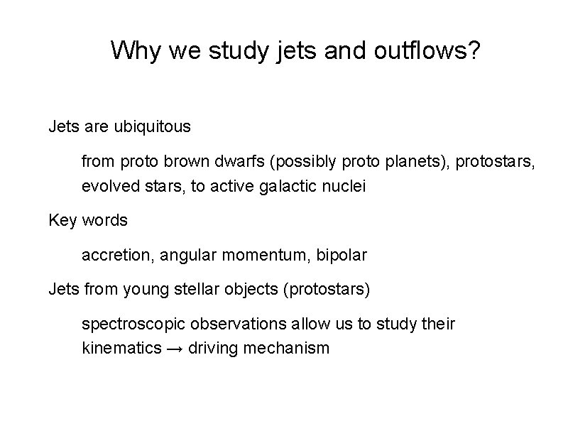 Why we study jets and outflows? Jets are ubiquitous from proto brown dwarfs (possibly
