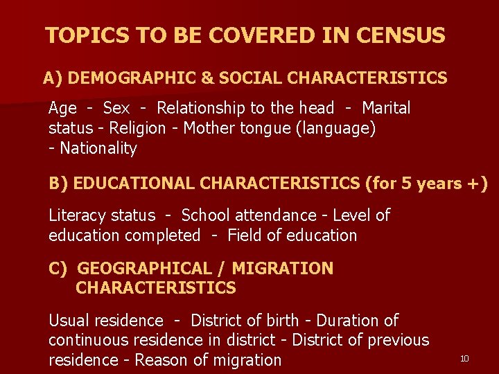 TOPICS TO BE COVERED IN CENSUS A) DEMOGRAPHIC & SOCIAL CHARACTERISTICS Age - Sex