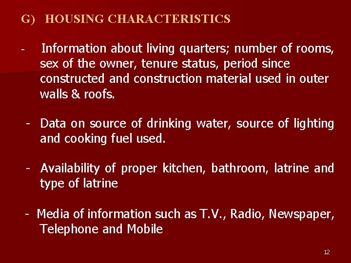 G) HOUSING CHARACTERISTICS - Information about living quarters; number of rooms, sex of the