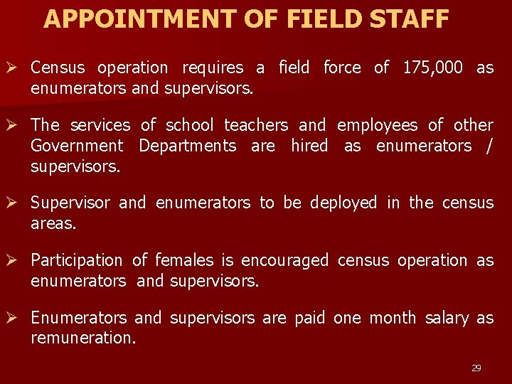 APPOINTMENT OF FIELD STAFF Ø Census operation requires a field force of 175, 000