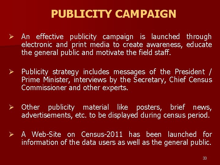 PUBLICITY CAMPAIGN Ø An effective publicity campaign is launched through electronic and print media