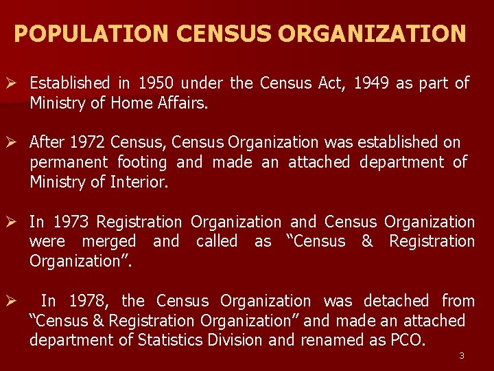 POPULATION CENSUS ORGANIZATION Ø Established in 1950 under the Census Act, 1949 as part