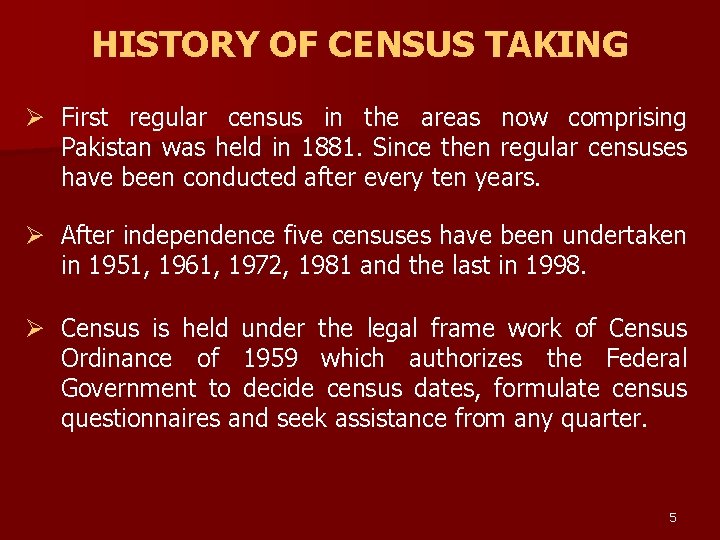 HISTORY OF CENSUS TAKING Ø First regular census in the areas now comprising Pakistan