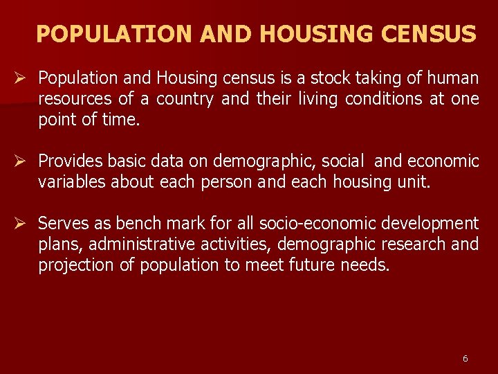 POPULATION AND HOUSING CENSUS Ø Population and Housing census is a stock taking of