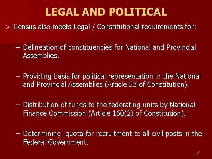 LEGAL AND POLITICAL Ø Census also meets Legal / Constitutional requirements for: – Delineation