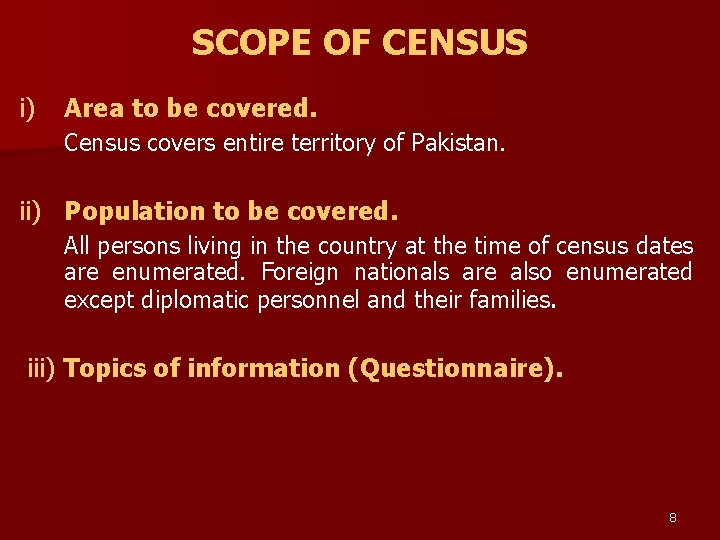 SCOPE OF CENSUS i) Area to be covered. Census covers entire territory of Pakistan.