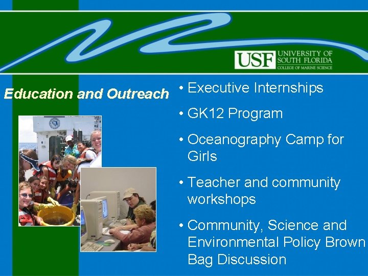 Education and Outreach • Executive Internships • GK 12 Program • Oceanography Camp for