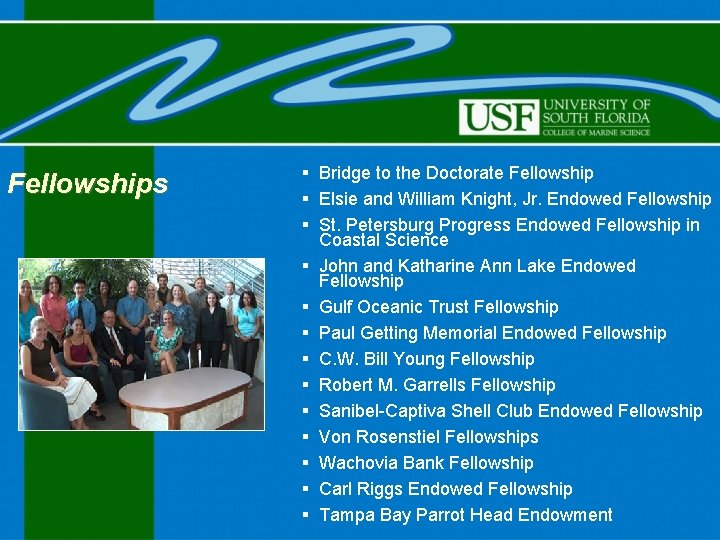 Fellowships § Bridge to the Doctorate Fellowship § Elsie and William Knight, Jr. Endowed
