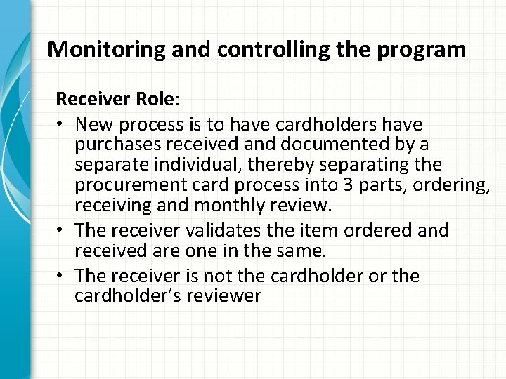 Monitoring and controlling the program Receiver Role: • New process is to have cardholders