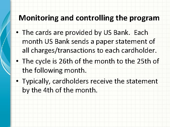 Monitoring and controlling the program • The cards are provided by US Bank. Each