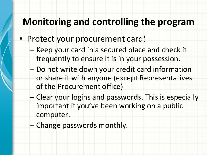 Monitoring and controlling the program • Protect your procurement card! – Keep your card