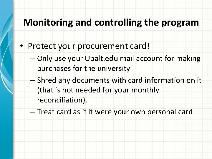 Monitoring and controlling the program • Protect your procurement card! – Only use your