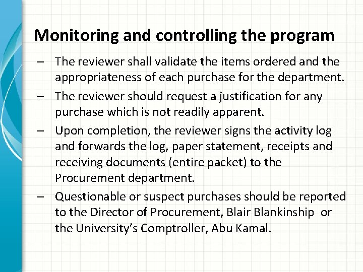 Monitoring and controlling the program – The reviewer shall validate the items ordered and