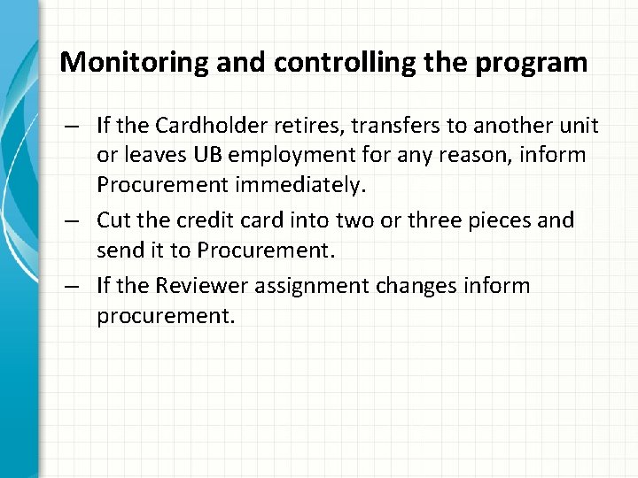 Monitoring and controlling the program – If the Cardholder retires, transfers to another unit
