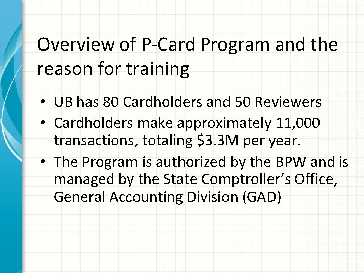 Overview of P-Card Program and the reason for training • UB has 80 Cardholders