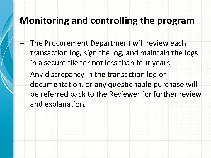 Monitoring and controlling the program – The Procurement Department will review each transaction log,