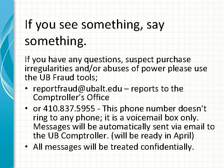If you see something, say something. If you have any questions, suspect purchase irregularities