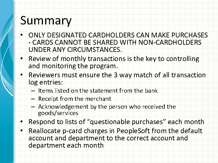 Summary • ONLY DESIGNATED CARDHOLDERS CAN MAKE PURCHASES - CARDS CANNOT BE SHARED WITH