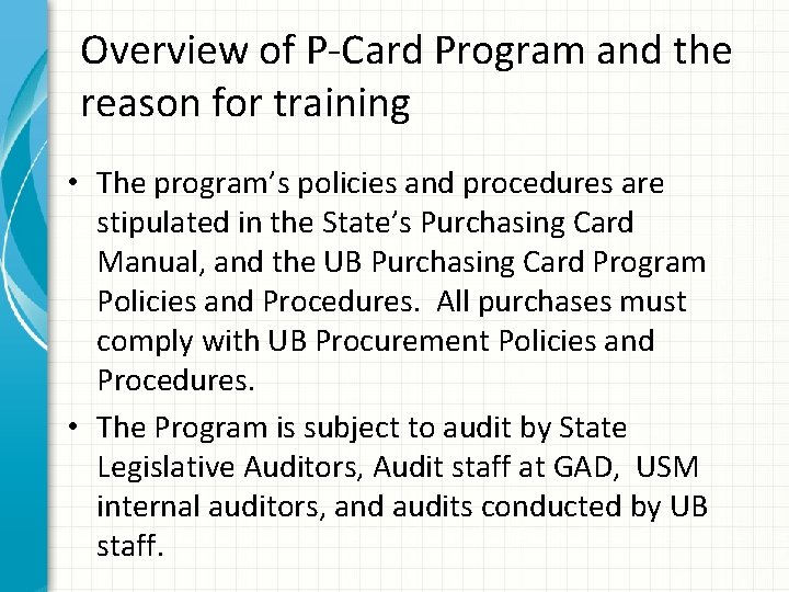 Overview of P-Card Program and the reason for training • The program’s policies and