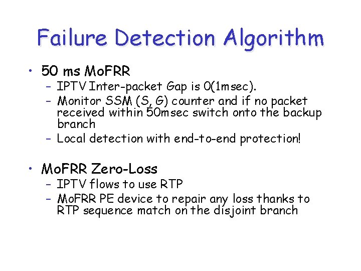 Failure Detection Algorithm • 50 ms Mo. FRR – IPTV Inter-packet Gap is 0(1