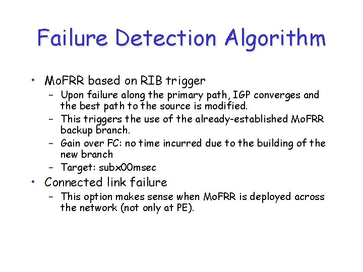 Failure Detection Algorithm • Mo. FRR based on RIB trigger – Upon failure along