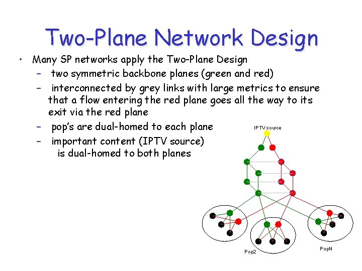 Two-Plane Network Design • Many SP networks apply the Two-Plane Design – two symmetric