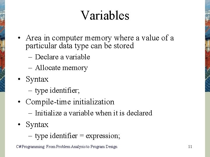 Variables • Area in computer memory where a value of a particular data type