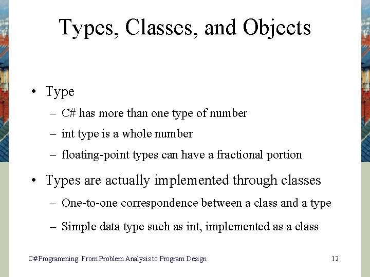 Types, Classes, and Objects • Type – C# has more than one type of